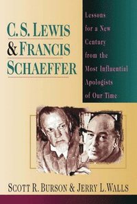 bokomslag C. S. Lewis Francis Schaeffer: Lessons for a New Century from the Most Influential Apologists of Our Time