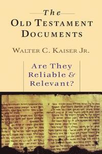 bokomslag The Old Testament Documents: Are They Reliable Relevant?