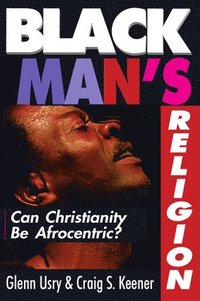 bokomslag Black Man's Religion: Can Christianity Be Afrocentric?