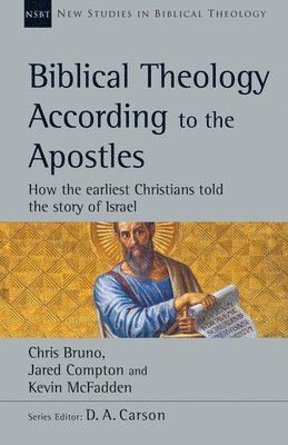 bokomslag Biblical Theology According to the Apostles: How the Earliest Christians Told the Story of Israel