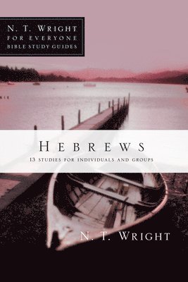 N. T. Wright, N T Wright - Hebrews: 13 Studies for Individuals and Groups, Häftad