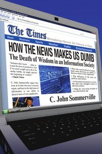 bokomslag How the News Makes Us Dumb