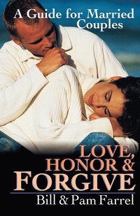 bokomslag Love, Honor & Forgive: A Guide for Married Couples