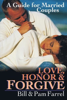 bokomslag Love, Honor and Forgive: A Guide for Married Couples