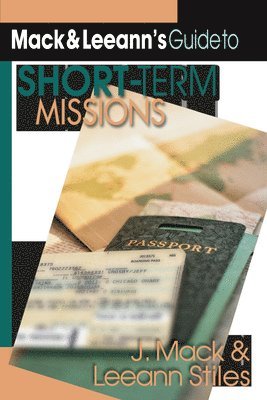 Mack Leeann`s Guide to ShortTerm Missions 1