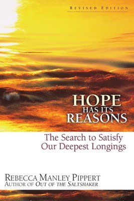 Rebecca Manley Pippert - Hope Has Its Reasons: The Search to Satisfy Our Deepest Longings, Häftad