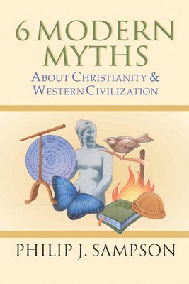 bokomslag 6 Modern Myths About Christianity & Western Civilization