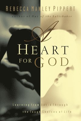 bokomslag A Heart for God: Learning from David Through the Tough Choices of Life
