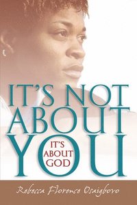 bokomslag It's Not About You--It's About God