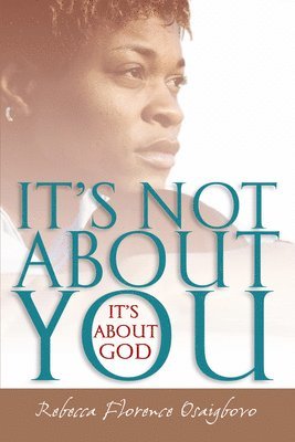 bokomslag It's Not About You--It's About God