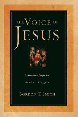 The Voice of Jesus  Discernment, Prayer and the Witness of the Spirit 1