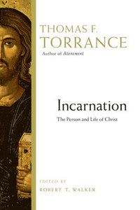 bokomslag Incarnation: The Person and Life of Christ