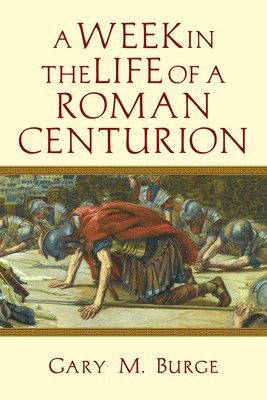 A Week in the Life of a Roman Centurion 1