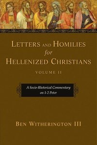 bokomslag Letters and Homilies for Hellenized Christians: A Socio-Rhetorical Commentary on 1-2 Peter