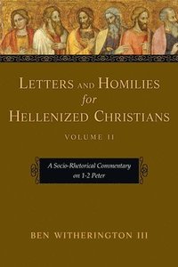 bokomslag Letters and Homilies for Hellenized Christians: A Socio-Rhetorical Commentary on 1-2 Peter Volume 2