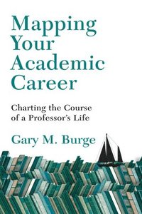 bokomslag Mapping Your Academic Career - Charting the Course of a Professor`s Life