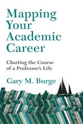 bokomslag Mapping Your Academic Career  Charting the Course of a Professor`s Life