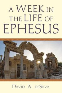 bokomslag A Week In the Life of Ephesus