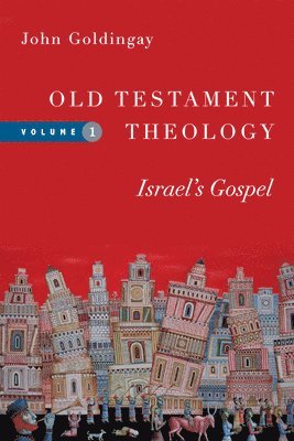 John Goldingay - Old Testament Theology – Israel`s Gospel, Häftad