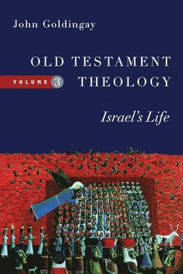 John Goldingay - Old Testament Theology – Israel`s Life, Häftad