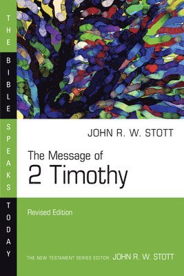 John Stott - The Message of 2 Timothy, Häftad