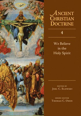 Joel C. Elowsky, Thomas C. Oden - We Believe in the Holy Spirit, Inbunden