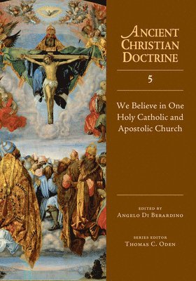 We Believe in One Holy Catholic and Apostolic Church 1