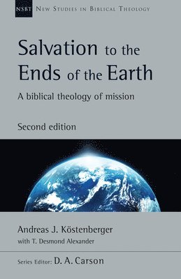 Andreas J. Köstenberger, D A Carson - Salvation to the Ends of the Earth, Häftad