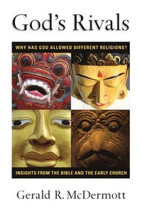 bokomslag God's Rivals: Why Has God Allowed Different Religions? Insights from the Bible and the Early Church