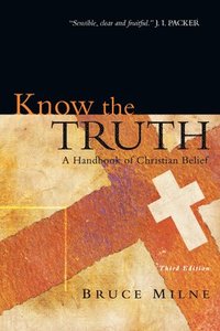 bokomslag Know the Truth: A Handbook of Christian Belief