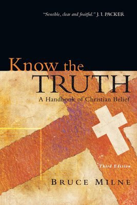 bokomslag Know the Truth: A Handbook of Christian Belief