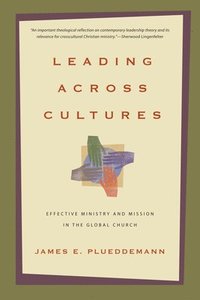 bokomslag Leading Across Cultures  Effective Ministry and Mission in the Global Church