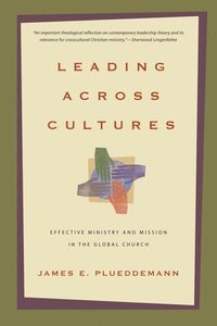 bokomslag Leading Across Cultures - Effective Ministry and Mission in the Global Church
