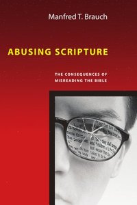 bokomslag Abusing Scripture: The Consequences of Misreading the Bible