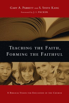 bokomslag Teaching the Faith, Forming the Faithful - A Biblical Vision for Education in the Church