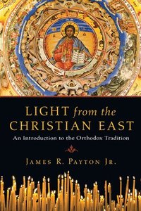 bokomslag Light from the Christian East - An Introduction to the Orthodox Tradition