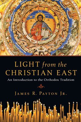 bokomslag Light from the Christian East - An Introduction to the Orthodox Tradition