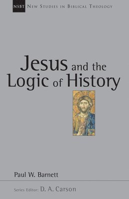 Jesus and the Logic of History: Volume 3 1