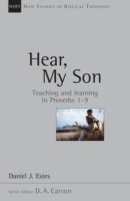 Daniel J. Estes, D A Carson - Hear, My Son, Häftad