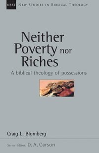 bokomslag Neither Poverty Nor Riches: A Biblical Theology of Possessions Volume 7