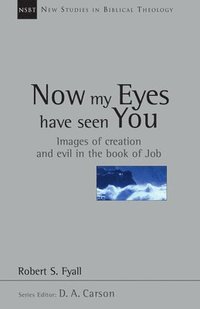 bokomslag Now My Eyes Have Seen You: Images of Creation and Evil in the Book of Job Volume 12