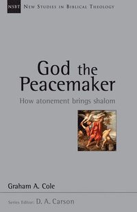 bokomslag God the Peacemaker: How Atonement Brings Shalom Volume 25