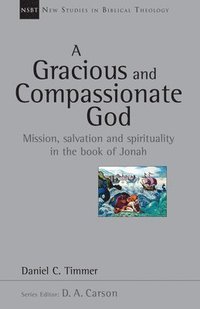 bokomslag A Gracious and Compassionate God: Mission, Salvation and Spirituality in the Book of Jonah Volume 26