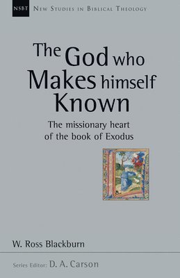 bokomslag The God Who Makes Himself Known: The Missionary Heart of the Book of Exodus Volume 28
