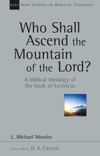 bokomslag Who Shall Ascend the Mountain of the Lord?: A Biblical Theology of the Book of Leviticus Volume 37