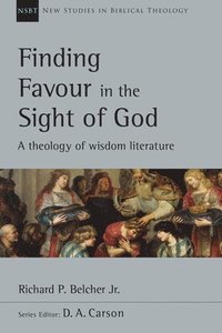 bokomslag Finding Favour in the Sight of God: A Theology of Wisdom Literature Volume 46