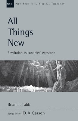 All Things New: Revelation as Canonical Capstone Volume 48 1