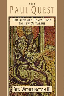 Ben Witherington III, Ben Witherington Iii - The Paul Quest: The Renewed Search for the Jew of Tarsus, Häftad
