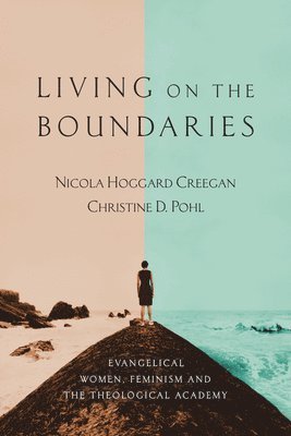 bokomslag Living on the Boundaries: Evangelical Women, Feminism and the Theological Academy