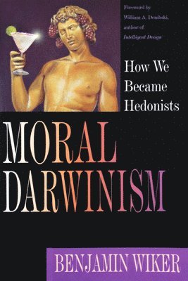 bokomslag Moral Darwinism: How We Became Hedonists